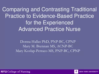 Practice to Evidence-Based Practice  for the Experienced  Advanced Practice Nurse  Donna Hallas