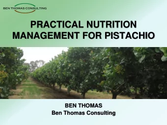PRACTICAL NUTRITION  MANAGEMENT FOR PISTACHIO  BEN THOMAS  Ben Thomas Consulting PISTACHIO