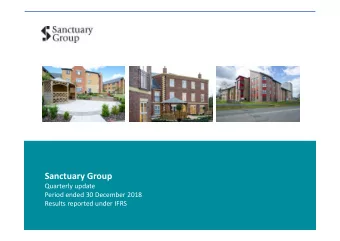 Sanctuary Group  Quarterly update  Period ended 30 December 2018  Results reported under IFRS