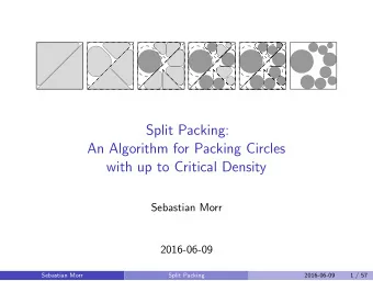 Split Packing:  An Algorithm for Packing Circles  with up to Critical Density  Sebastian Morr