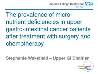 nutrient deficiencies in upper  gastro-intestinal cancer patients  after treatment with surgery and