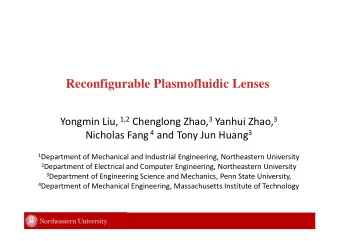 Reconfigurable Plasmofluidic Lenses Yongmin Liu, 1,2 Chenglong Zhao, 3 Yanhui Zhao, 3 Nicholas Fang