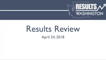 Results Review  April 24, 2018 M ISSION : Create a more V ISION : Better results for all