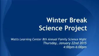 Winter Break  Science Project  Watts Learning Center 8th Annual Family Science Night  Thursday,