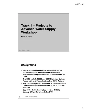 Track 1  Projects to  Advance Water Supply  Workshop  April 26, 2018 DRAFT, Subject to Revision
