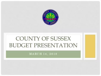 COUNTY OF SUSSEX  BUDGET PRESENTATION  M A RC H 1 4 ,  2 0 1 8  2018 COUNTY CURRENT FUND BUDGET  Jo