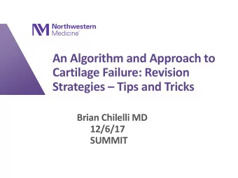 An Algorithm and Approach to  Cartilage Failure: Revision  Strategies  Tips and Tricks  Brian