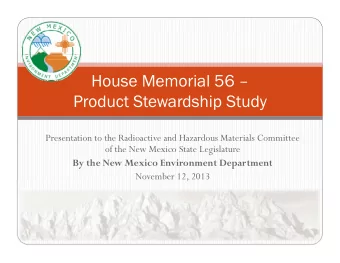 House Memorial 56   Product Stewardship Study  Presentation to the Radioactive and Hazardous