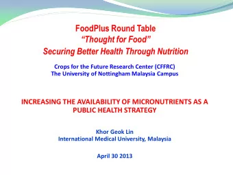 Securing Better Health Through Nutrition  Crops for the Future Research Center (CFFRC)  The