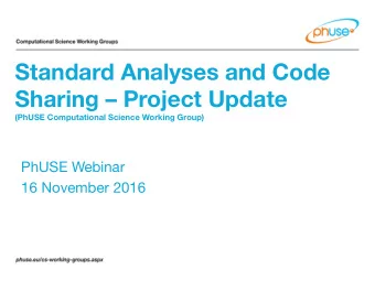 Standard Analyses and Code Sharing  Project Update (PhUSE Computational Science Working Group)