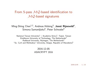 From 5-pass MQ -based identification to MQ -based signatures Ming-Shing Chen 1 , 2 , Andreas