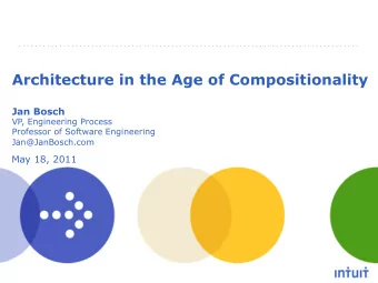 Architecture in the Age of Compositionality  Jan Bosch  VP, Engineering Process  Professor of