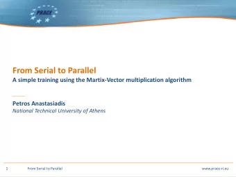 From Serial to Parallel  A simple training using the Martix-Vector multiplication algorithm  Petros
