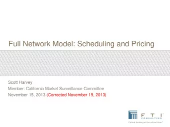 Full Network Model: Scheduling and Pricing  Scott Harvey  Member: California Market Surveillance