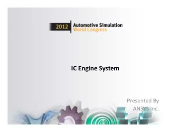 IC Engine System Presented By ANSYS Inc.  Outline  Background and Motivation  IC Engine