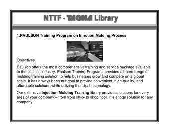 1.PAULSON Training Program on Injection Molding Process  Objectives  Paulson offers the most