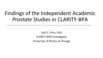 Findings of the Independent Academic Prostate Studies in CLARITY-BPA  Gail S. Prins, PhD