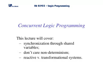 Concurrent Logic Programming  This lecture will cover:  synchronization through shared
