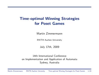 Time-optimal Winning Strategies  for Poset Games  Martin Zimmermann  RWTH Aachen University  July