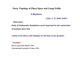 F Fuzzy Topology of Phase Space and Gauge Fields  S.Mayburov  SSss  J.Phys A  41 (2008) 164071