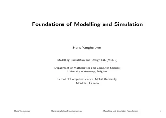 Foundations of Modelling and Simulation  Hans Vangheluwe  Modelling, Simulation and Design Lab