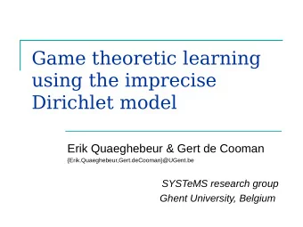 Game theoretic learning  using the imprecise  Dirichlet model  Erik Quaeghebeur &amp; Gert de