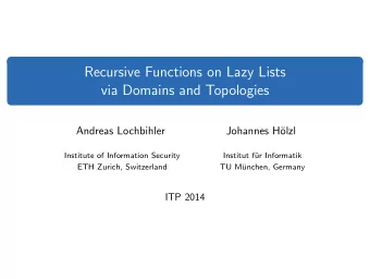 Recursive Functions on Lazy Lists  via Domains and Topologies  Andreas Lochbihler  Johannes H