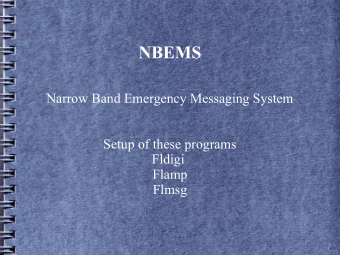 NBEMS  Narrow Band Emergency Messaging System  Setup of these programs  Fldigi  Flamp  Flmsg  In