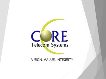 VISION, VALUE, INTEGRITY  About Core Telecom Systems  Our Story  Who We Serve  Premier