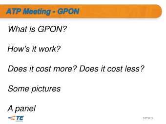 What is GPON?  Hows it work?  Does it cost more? Does it cost less?  Some pictures  A panel