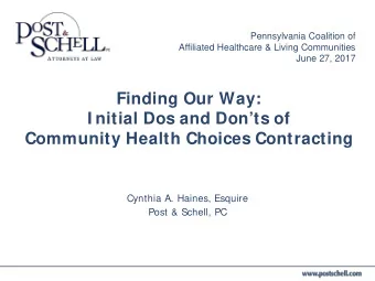 Finding Our Way:  I nitial Dos and Donts of  Community Health Choices Contracting  Cynthia A.
