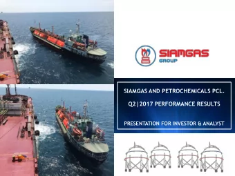 SIAMGAS AND PETROCHEMICALS PCL.  Q2|2017 PERFORMANCE RESULTS PRESENTATION FOR INVESTOR &amp;