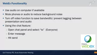 WebEx Functionality  Use audio on computer if available  Mute phones or audio to reduce