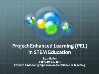 Project-Enhanced Learning (PEL)  in STEM Education  Razi Nalim  February 25, 2011  Edward C Moore