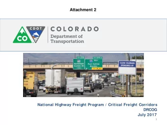 Attachment 2  National Highway Freight Program / Critical Freight Corridors  DRCOG  July 2017  1