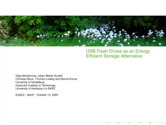 USB Flash Drives as an Energy  Efficient Storage Alternative  Olga Mordvinova, Julian Martin