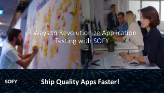 Ship Quality Apps Faster!  Customer Challenges  Shortage of  Difficulty in  skilled  Rapid App