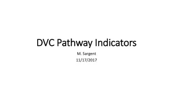DVC P  Pat  athway I  Indicato  cators  M. Sargent  11/17/2017  Inquiry and Program Development