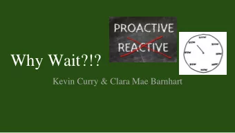 Why Wait?!?  Kevin Curry &amp; Clara Mae Barnhart  Do Now!  Think of a student in academic