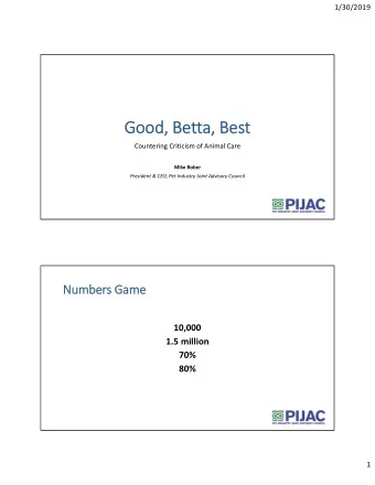 Good, Betta, Best  Countering Criticism of Animal Care  Mike Bober  President &amp; CEO, Pet