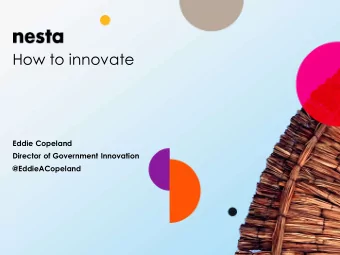 How to innovate  Eddie Copeland  Director of Government Innovation  @EddieACopeland  The common