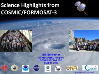 Science Highlights from  COSMIC/FORMOSAT-3  Bill Schreiner  UCAR COSMIC Program  COSMIC/IROWG 2017