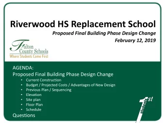 Riverwood HS Replacement School  Proposed Final Building Phase Design Change  February 12, 2019