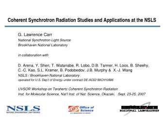 Coherent Synchrotron Radiation Studies and Applications at the NSLS  G. Lawrence Carr  National