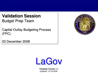 LaGov  LaGov  Template Version 1.1  Updated: 10/16/2008  Validation Session Agenda    Purpose