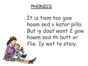 It iz tiem too gow  hoam sed v kator pilla.  But iy doat wont 2 gow  howm sed th butt or  flie. Iy