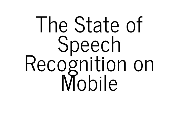 the state of speech recognition on mobile