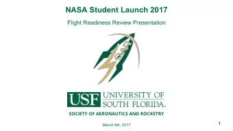 NASA Student Launch 2017  Flight Readiness Review Presentation  SOCIETY OF AERONAUTICS AND ROCKETRY