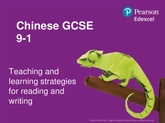 Chinese GCSE  9-1  Teaching and  learning strategies  for reading and  writing  Objectives
