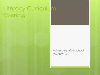 Literacy Curriculum  Evening  Holmesdale Infant School  March 2015  How is Literacy taught?  One